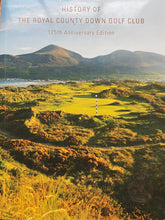 Load image into Gallery viewer, History of the Royal County Down Golf Club 125th Anniversary Edition